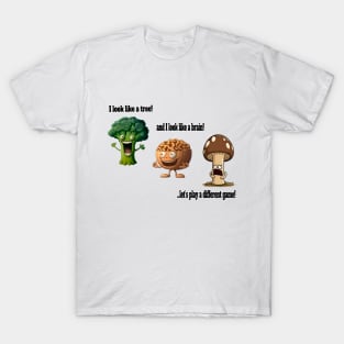 Look like a tree, a brain, let's play a different game! T-Shirt